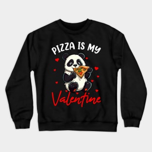 pizza is my valentine panda Crewneck Sweatshirt